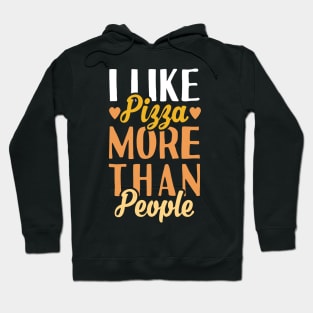 I Like Pizza  More Than People. Hoodie